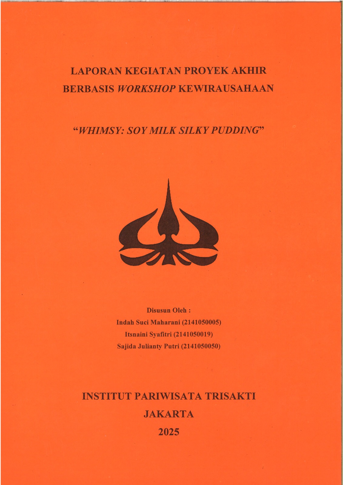 Laporan Kegiatan Proyek Akhir Berbasis Workshop Kewirausahaan "Whimsy: Soy Milk Silky Pudding"