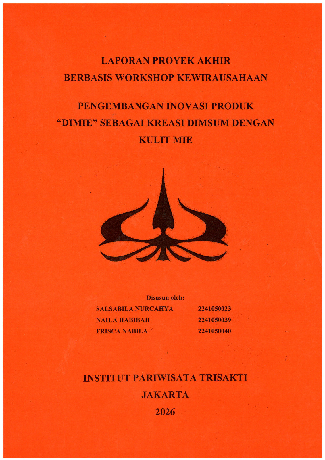 Laporan Proyek Akhir Berbasis Workshop Kewirausahaan Pengembangan Inovasi Produk \"DIMIE\" Sebagai Kreasi Dimsum Dengan Kulit Mie
