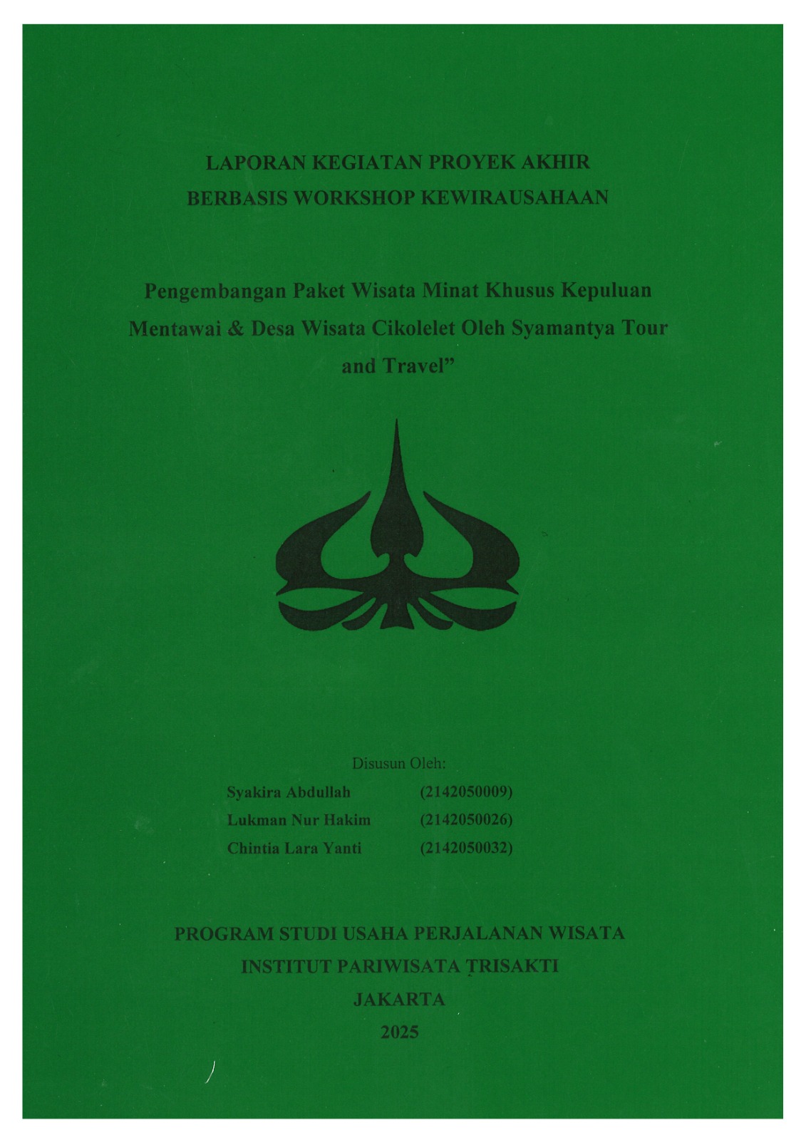 Laporang Kegiatan Proyek Akhir Berbasis Workshop Kewirausahaan "Pengembangan Paket Wisata Minat Khusus Kepulauan Mentawai & Desa Wisata Cikolelet Oleh Syamantya Tour and Travel"