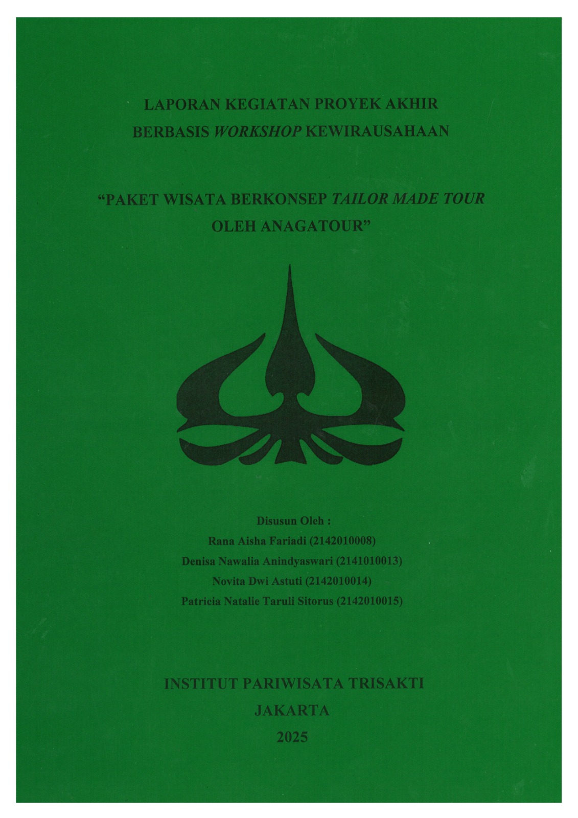 Laporang Kegiatan Proyek Akhir Berbasis Workshop Kewirausahaan "Piket Wisata Berkonsep Tailor Made Tour Oleh Anagatour"