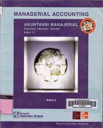 Managerial Accounting: Akuntansi manajerial - buku 2