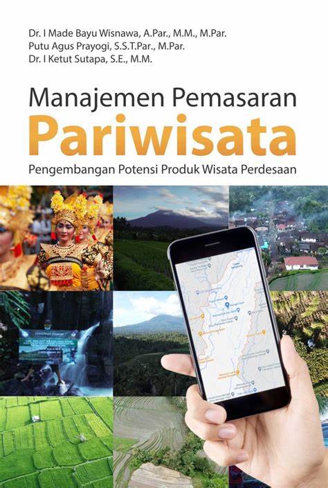 Manajemen pemasaran pariwisata: pengembangan potensi produk wisata perdesaan