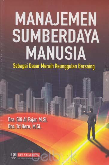 Manajemen Sumberdaya Manusia : Sebagai Dasar Meraih Keunggulan Bersaing