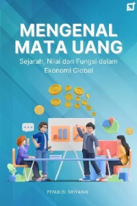 Mengenal Mata Uang : Sejarah, Nilai dan Fungsi dalam Ekonomi Global