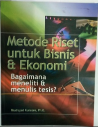 Metode Riset untuk Bisnis & Ekonomi : Bagaimana meneliti & menulis tesis?
