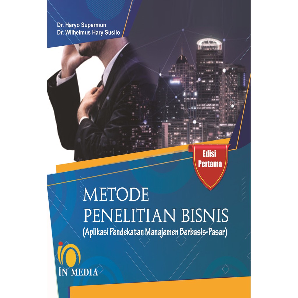 Metode penelitian bisnis: aplikasi pendekatan manajemen berbasis pasar