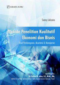 Metode penelitian kualitatif ekonomi dan bisnis: studi pembangunan, akuntansi & manajemen