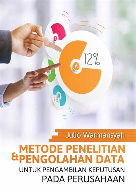 Metode penelitian pengolahan data: untuk pengambilan keputusan pada perusahaan