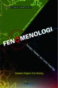 Metodologi Penelitian Komunikasi Fenomenologi : Konsep, Pedoman, dan Contoh Penelitiannya