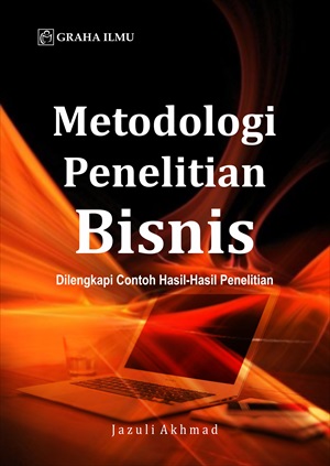 Metodologi Penelitian Bisnis: Dilengkapi Contoh Hasil - Hasil Penelitian