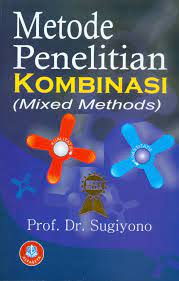 Metodologi Penelitian Kombinasi (Mixed Methods)