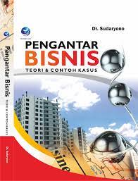 Pengantar Bisnis: Teori & Contoh Kasus