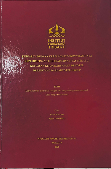 Pengaruh Budaya Kerja Multitasking dan Gaya Kepemimpinan Terhadap Loyalitas Melalui Kepuasan Kerja Karyawan di Hotel Berbintang dari Artotel Group