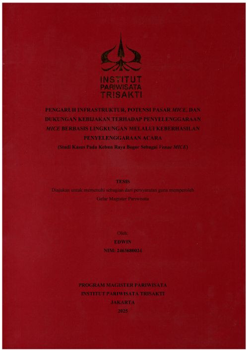 Pengaruh Infrastruktur, Potensi Pasar MICE, dan Dukungan Kebijakan Terhadap Penyelenggaraan MICE Berbasis LIngkungan Melalui Keberhasilan Penyelenggaraan Acara (Studi Kasus Pada Kebun Raya Bogor Sebagai Venue MICE)