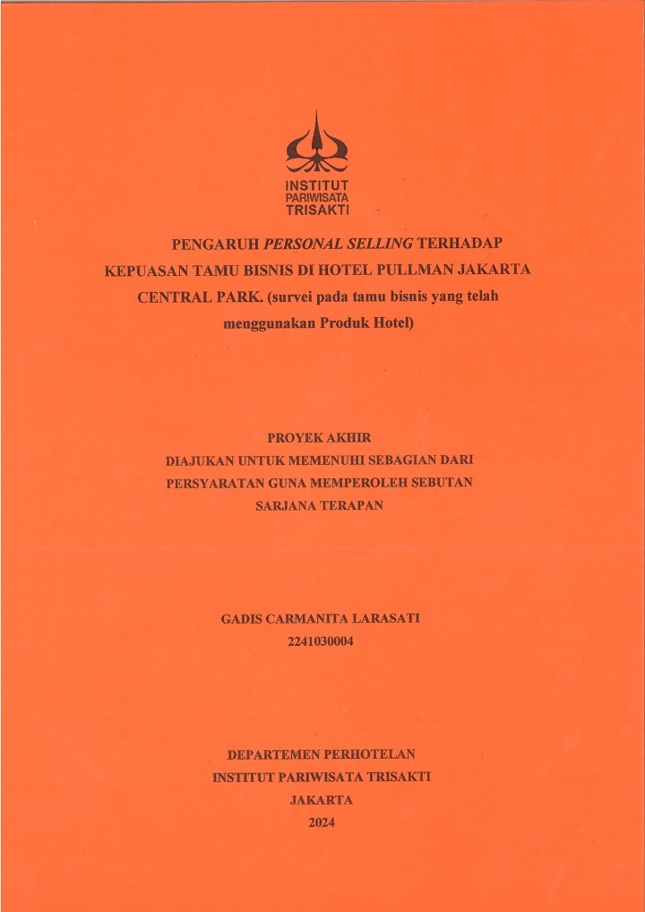 PENGARUH PERSONAL SELLING TERHADAP
KEPUASAN TAMU BISNIS DI HOTEL PULLMAN JAKARTA
CENTRAL PARK. (survei pada tamu bisnis yang telah
menggunakan Produk Hotel)