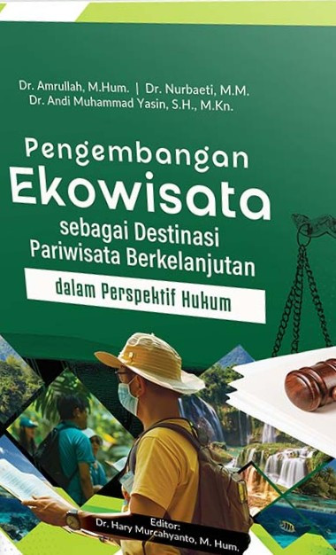Pengembangan Ekowisata Sebagai Destinasi Pariwisata Berkelanjutan dalam Perspektif Hukum