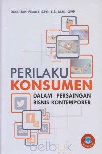 Perilaku Konsumen: dalam persaingan bisnis kontemporer