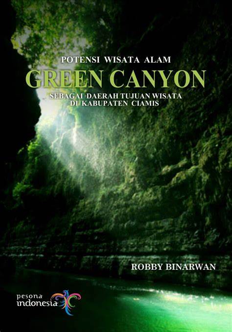 Potensi wisata alam green canyon: sebagai daerah tujuan wisata di kabupaten ciamis