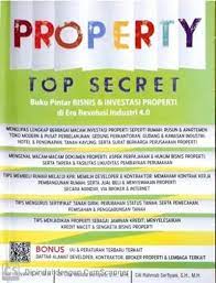Property top secret : Buku pintar bisnis & Investasi properti di era revolusi industri 4.0