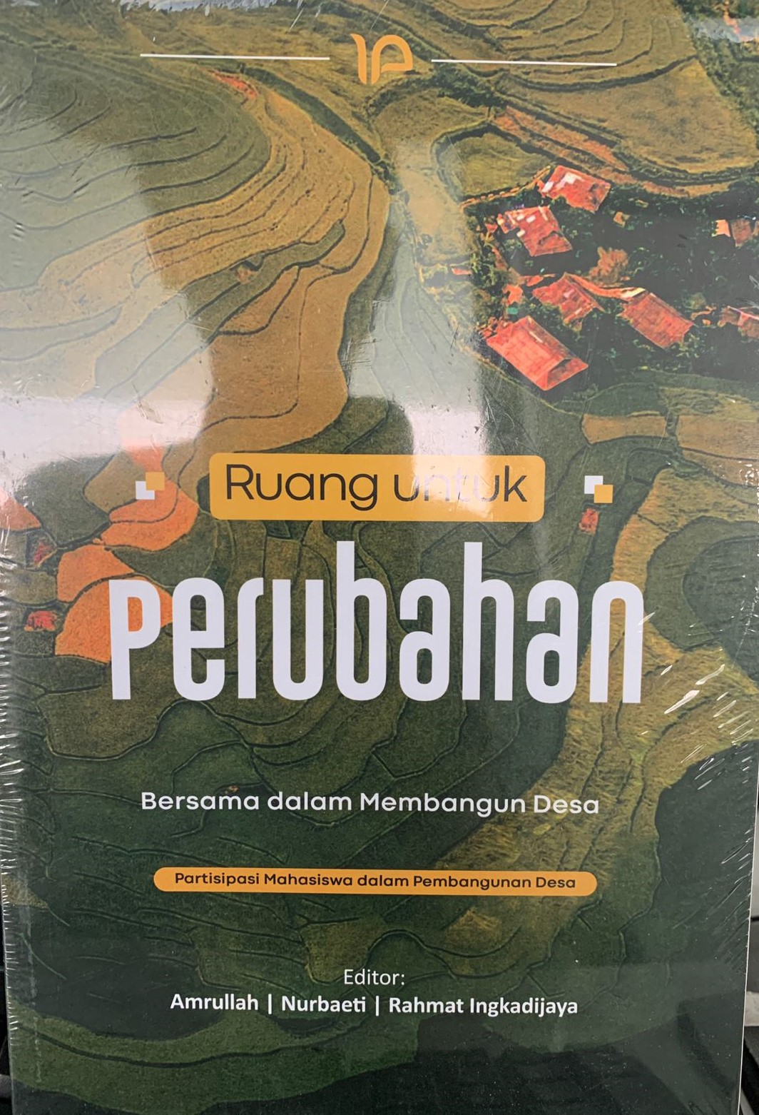 Ruang Untuk Perubahan: Bersama dalam Membangung Desa; Partisipasi Mahasiswa Dalam Pembangunan Desa