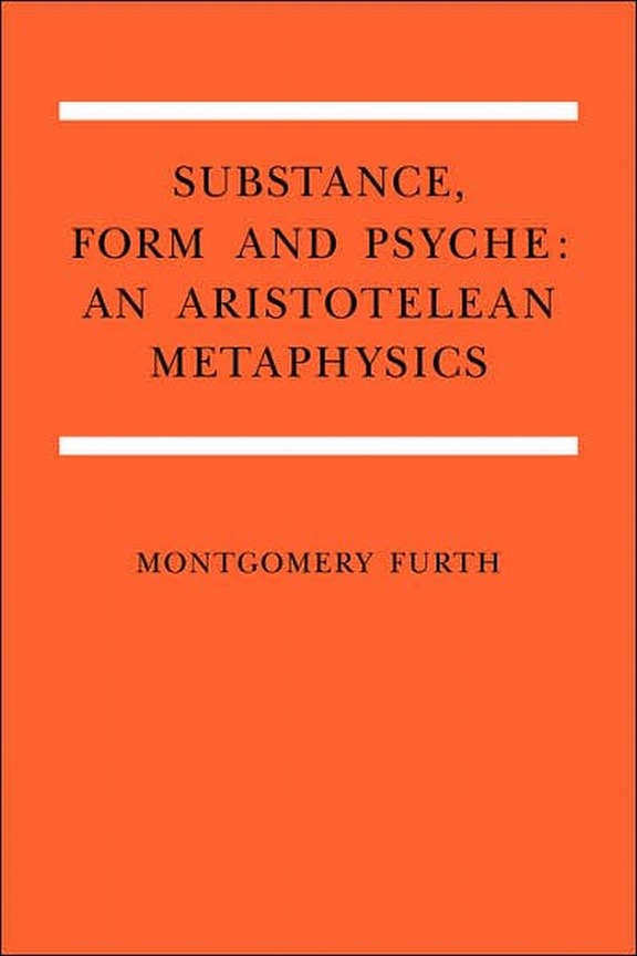 SUBSTANCE, FORM AND PSYCHE: AN ARISTOTELEAN METAPHYSICS