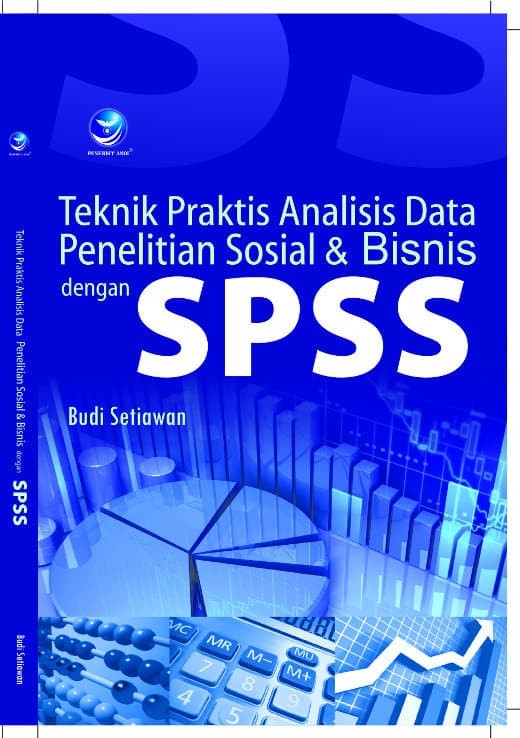 Teknik praktis analisis data penelitian sosial dan bisnis dengan spss