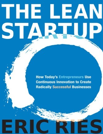 The Lean Startup: How Todays Entrepreneurs Use Continuous Innovation to Create Radically Successful Businesses