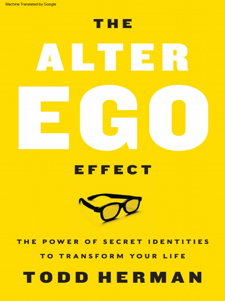 The Alter Ego Perfect : Kekuatan Identitas Rahasia untuk Hidup yang Luar Biasa