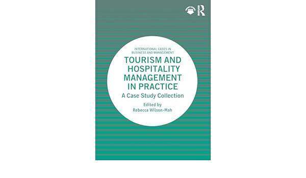 Tourism and Hospitality management in Practice : A Case Study Collection