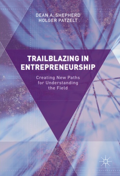 TRAILBLAZING IN ENTREPRENEURSHIP: Creating New Paths for Understanding the Field
