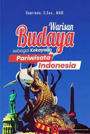 Warisan Budaya sebagai Kekayaan Pariwisata Indonesia