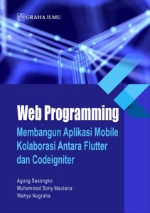 Web programming: membangun aplikasi mobile kolaborasi antara flutter dan codeigniter