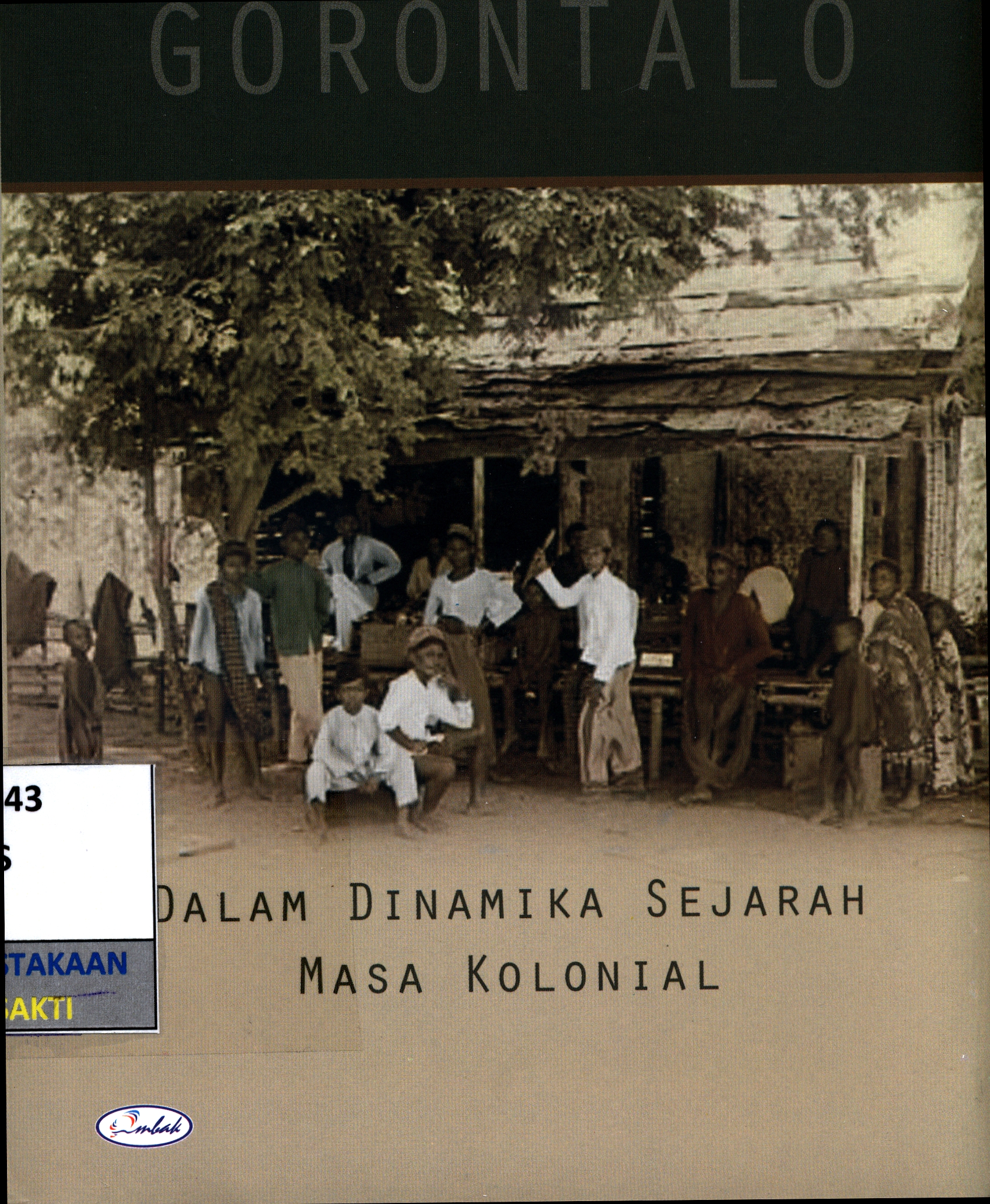Gorontalo : dalam dinamika sejarah Masa Kolonial