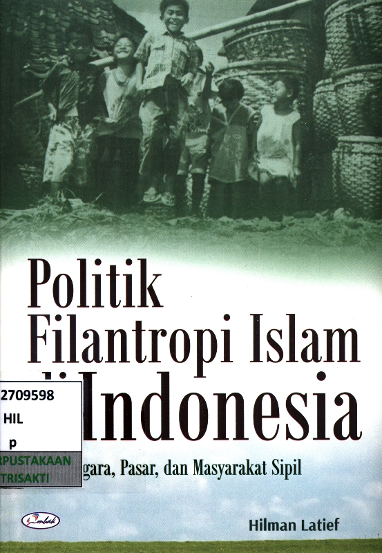Politik filantropi islam di Indonesia : negara, pasar dan masyarakat sipil