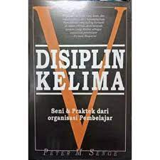 Disiplin Kelima : Seni & Praktek dari Organisasi Pembelajar