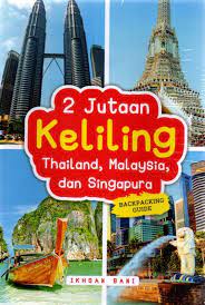 2 Jutaan keliling Thailand, Malaysia, dan Singapura : Backpaking Guide