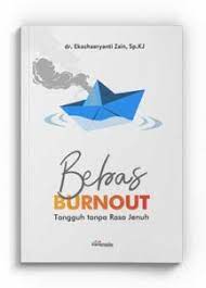 Bebas Burnout : Tangguh Tanpa Rasa Jenuh