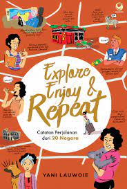 Explore Enjoy dan Repeat : Catatan Perjalanan dari 20 Negara