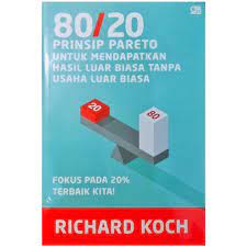 Living the 80/20 : Prinsip Pareto Untuk Mendapatkan Hasil Luar Biasa Tanpa usaha Luar Biasa