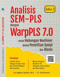 Analisis SEM-PLS dengan WarpPLS 7.0 : untuk Hubungan Nonlinier dalam Penelitian Sosial dan Bisnis