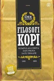 Filosofi Kopi : Kumpulan Cerita dan Prosa Satu Dekade