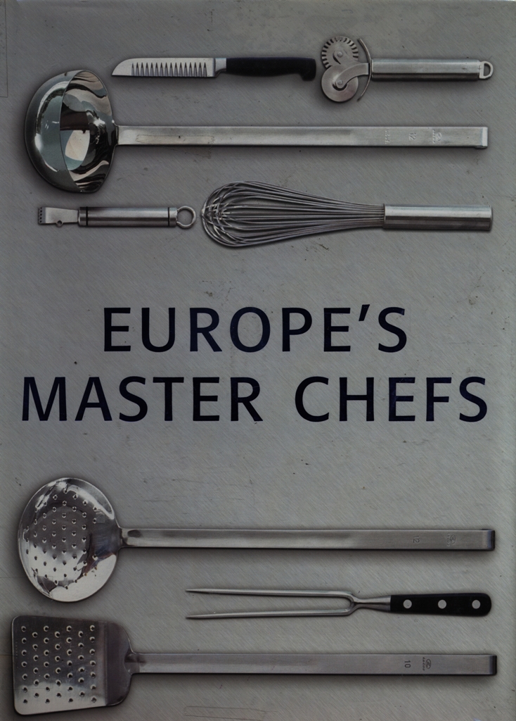 Europe's master chefs : appetizers, main dishes, desserts