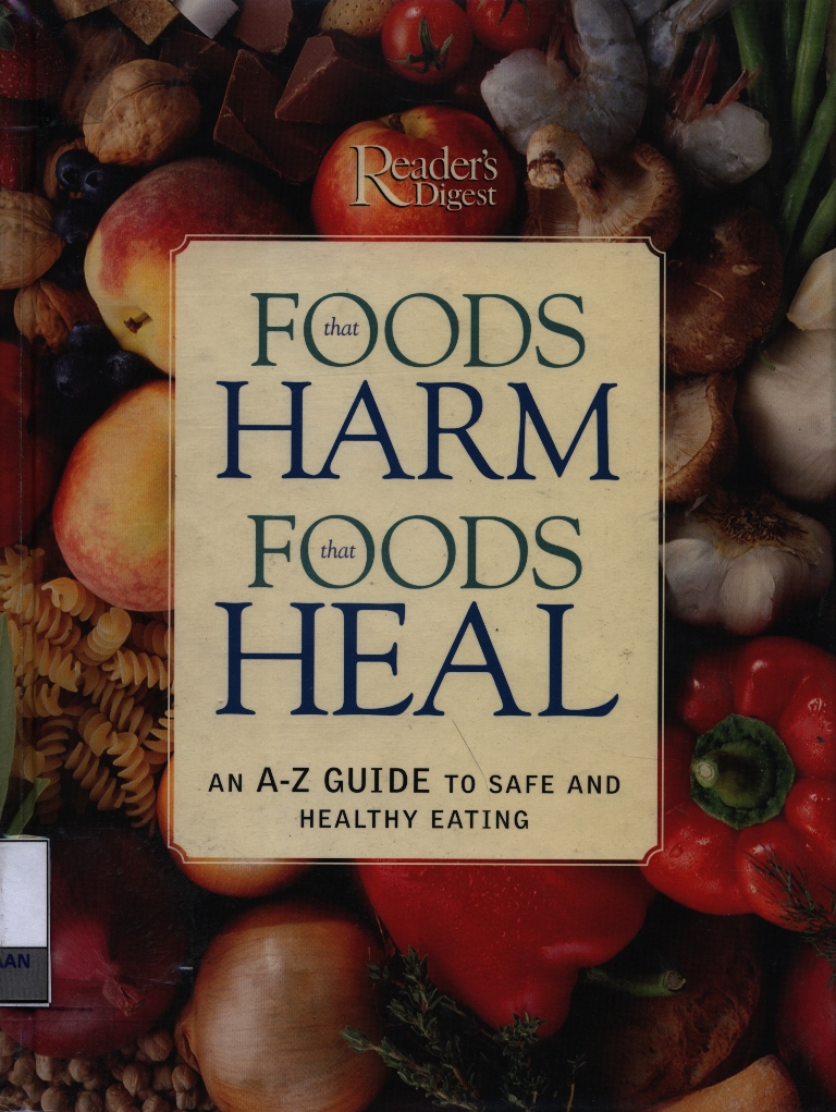  Food that harm foods that  heal : an A-Z guide to  safe and healthy eating