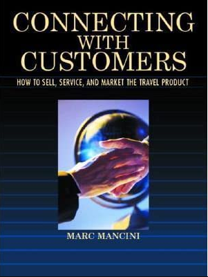 Connecting with Customers: how to sell, service, and market the travel product