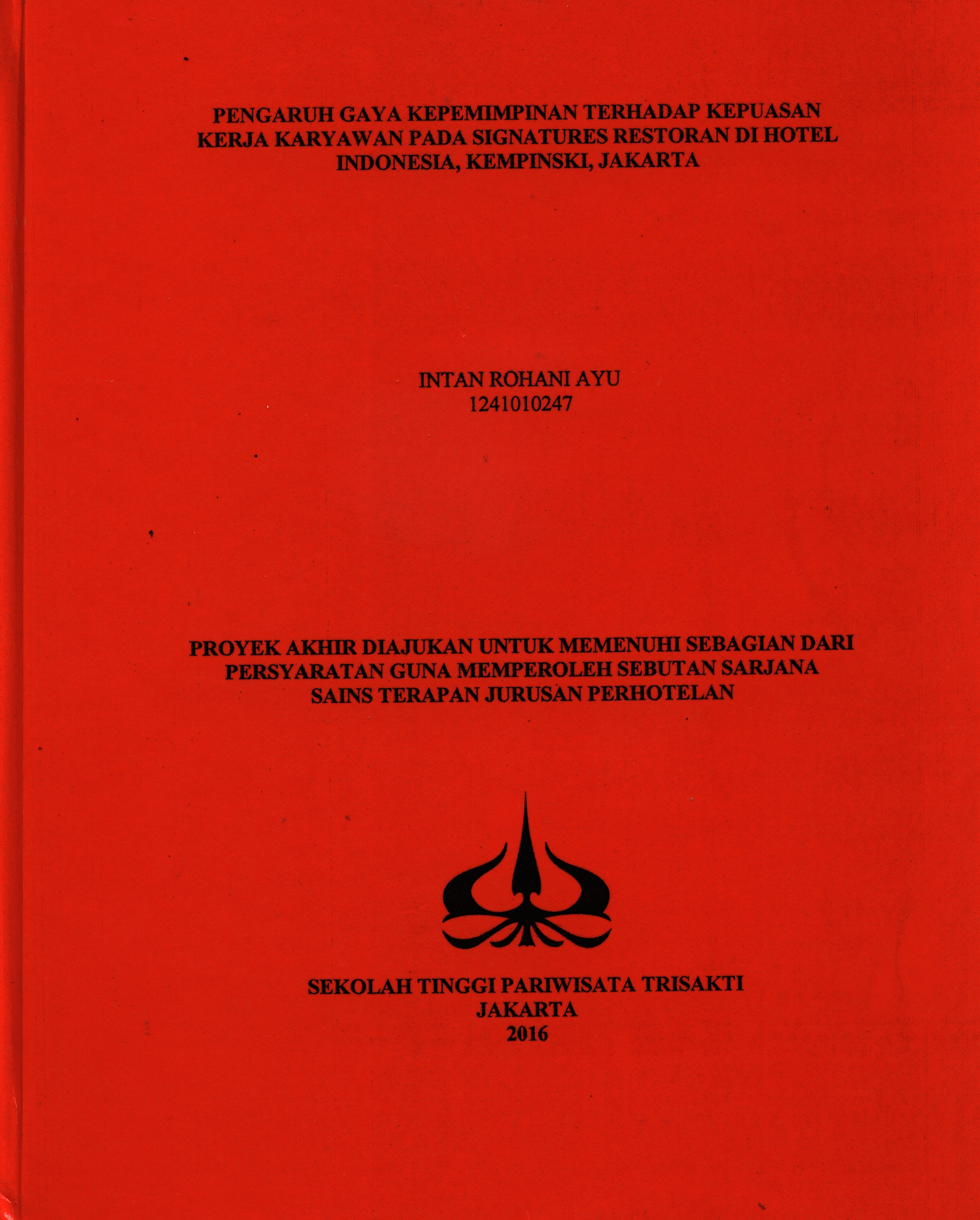 PENGARUH GAYA KEPEMIMPINAN TERHADAP KEPUASAN KERJA KARYAWAN PADA SIGNATURES RESTORAN DI HOTEL INDONESIA, KEMPINSKI, JAKARTA