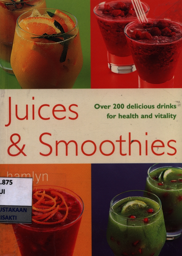 Juice & smoothies : over 200 delicious drinks for health and vitality