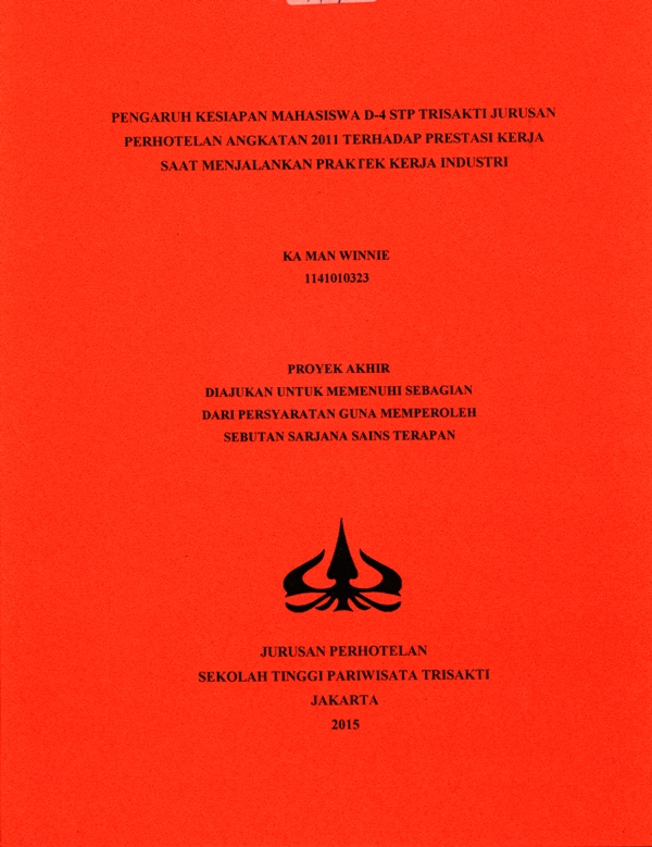 PENGARUH KESIAPAN MAHASISWA D-4 STP TRISAKTI JURUSAN PERHOTELAN ANGAKATAN 2011 TERHADAP PRESTASI KERJA SAAT MENJALANKAN PRAKTEK KERJA INDUSTRI