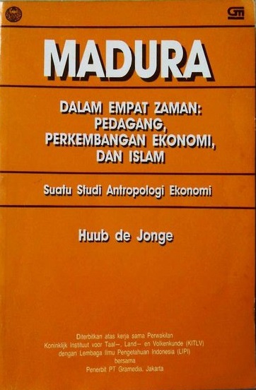 Madura dalam empat zaman : Pedagang, perkembangan ekonomi, dan Islam :Suatu studi antropolgi ekonomi