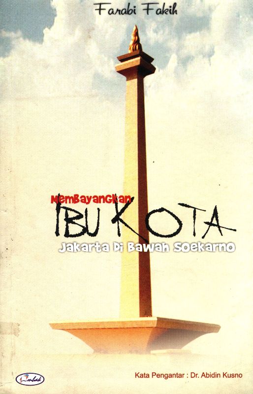 Membayangkan ibu kota : jakarta di bawah soekarno