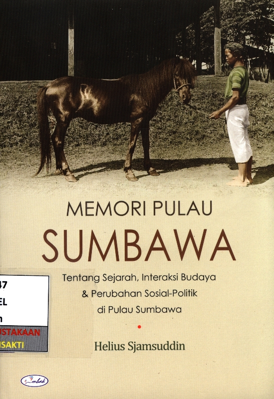Memori pulau sumbawa : tentang sejarah, interaksi budaya dan perubahan sosial- politik di pulau sumbawa
